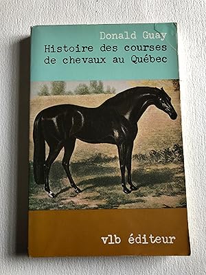 Seller image for Histoire des courses de chevaux au Qubec for sale by 2Wakefield
