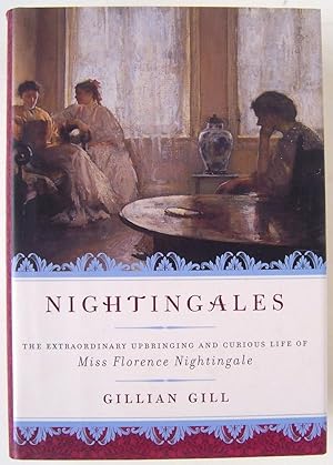 Seller image for Nightingales: The Extraordinary Upbringing and Curious Life of Miss Florence Nightingale for sale by Martin Kaukas Books