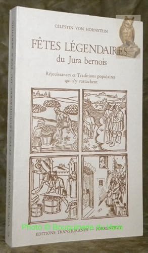 Seller image for Ftes lgendaires du Jura bernois. Rjouissances et traditions populaires qui s'y rattachent. Deuxime dition. for sale by Bouquinerie du Varis