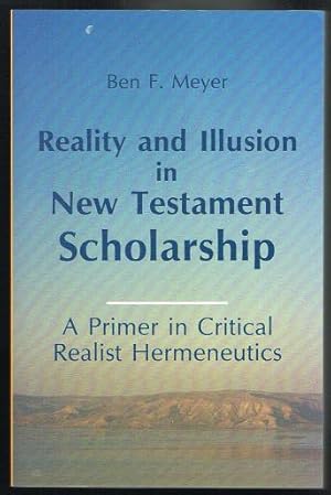 Reality and Illusion in New Testament Scholarship: A Primer in Critical Realist Hermeneutics