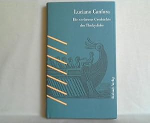 Die verlorene Geschichte des Thukydides. Aus dem Italienischen von Hugo Beyer. Mit Sach- und Pers...