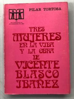 TRES MUJERES EN LA VIDA Y LA OBRA DE VICENTE BLASCO IBAÑEZ