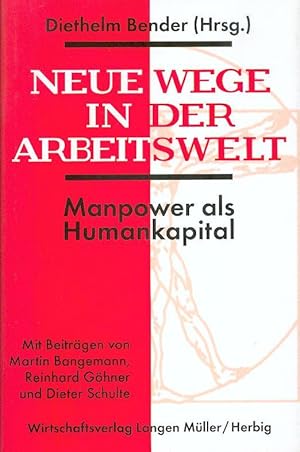 Neue Wege in der Arbeitswelt : Manpower als Humankapital. NEUWERTIG