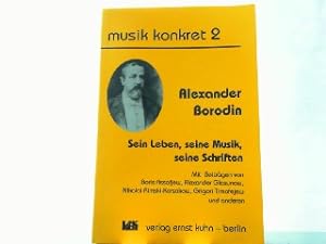 Imagen del vendedor de Alexander Borodin - Sein Leben, seine Musik, seine Schriften. a la venta por Antiquariat Ehbrecht - Preis inkl. MwSt.