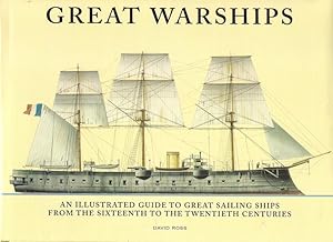 Great Warships An Illustrate Guide to Great Sailing Ships From the Sixth to the Twentieth Centuri...