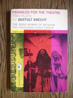 Parables for the Theatre: The Good Woman of Setzuan; the Caucasian Chalk Circle