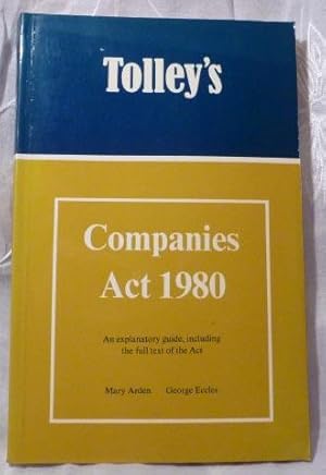 Image du vendeur pour Tolley's Companies Act 1980 : An Explanatory Guide mis en vente par Benson's Antiquarian Books