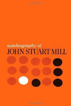 Autobiography of John Stuart Mill.