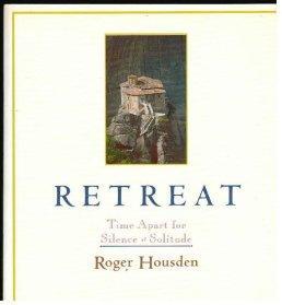 Retreat: Time Apart for Silence and Solitude.