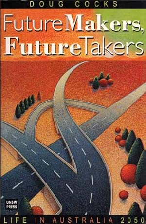 Future Makers, Future Takers: Life in Australia 2050