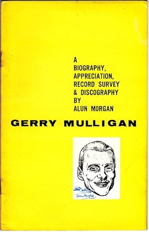 GERRY MULLIGAN: A Biography Appreciation, Record Survey & Discography By Alun Morgan. Jazz Inform...