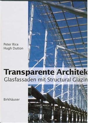 Bild des Verkufers fr Transparente Architektur. Glasfassaden mit Structural Glazing. zum Verkauf von Antiquariat Martin Barbian & Grund GbR