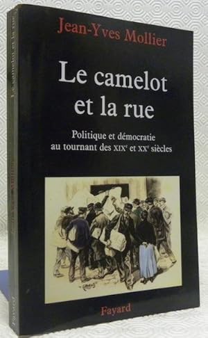 Bild des Verkufers fr Le camelot et la rue. Politique et dmocratie au tournant des XIXe et XXe sicles. zum Verkauf von Bouquinerie du Varis