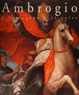 Immagine del venditore per Ambrogio. L'immagine e il volto. Arte dal XIV al XVII secolo. Milano, 17 marzo - 14 giugno 1998. venduto da EDITORIALE UMBRA SAS
