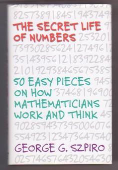 The Secret Life of Numbers: 50 Easy Pieces on How Mathematicians Work and Think