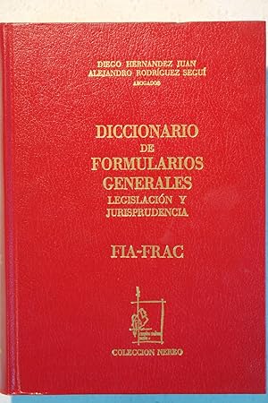 Diccionario de Formularios Generales. Legislación y Jurisprudencia FIA-FRAC. Vol. 17