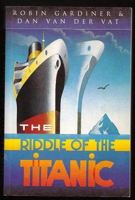 Image du vendeur pour THE RIDDLE OF THE TITANIC mis en vente par A Book for all Reasons, PBFA & ibooknet