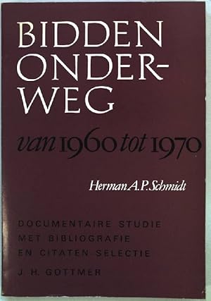 Imagen del vendedor de Bidden Onderweg van 1960 tot 1970 : Dolcumentaire Studie met Bibliografie en Citaten-Selectie; a la venta por books4less (Versandantiquariat Petra Gros GmbH & Co. KG)