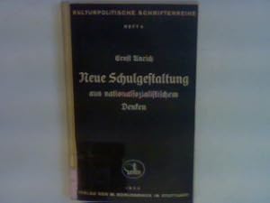 Neue Schulgestaltung aus nationalsozialistischem Denken Kulturpolitische Schriftenreihe; Heft 4