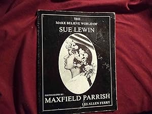 Seller image for The Make Believe World of Sue Lewin. Photographs by Maxfield Parrish. for sale by BookMine