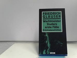 Wachtmeister Studers erste Fälle. Kriminalgeschichten