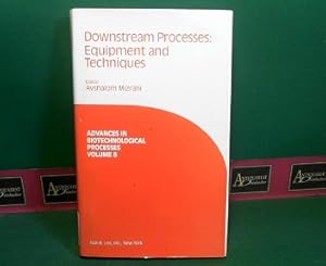 Downstream Processes: Equipment and Techniques. (= Advances in Biotechnological Processes, Volume...