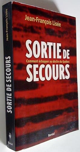 Imagen del vendedor de Sortie de secours. Comment chapper au dclin du Qubec a la venta por Claudine Bouvier