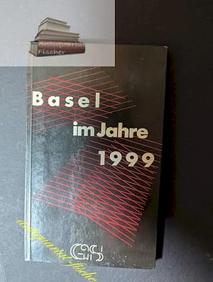 Bild des Verkufers fr Basel im Jahre 1999 [neunzehnhundertneunundneunzig] : Textbeitr. von 14 Basler Schriftstellern. [bearb. von ] zum Verkauf von Antiquariat-Fischer - Preise inkl. MWST