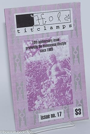 Seller image for Holy Titclamps: issue no. 17, June 1999; 10th anniversary issue promoting the homosexual lifestyle since 1989 for sale by Bolerium Books Inc.