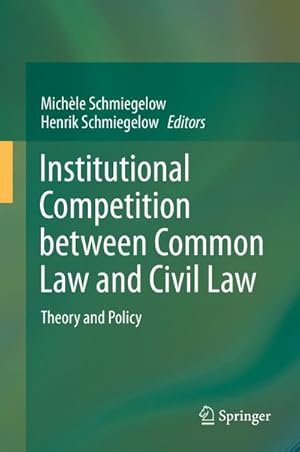 Seller image for Institutional Competition between Common Law and Civil Law : Theory and Policy for sale by AHA-BUCH GmbH