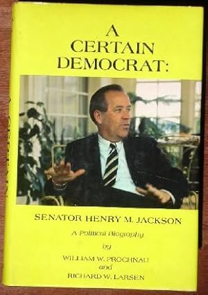 Bild des Verkufers fr A Certain Democrat: Senator Henry M. Jackson, A Political Biography zum Verkauf von Canford Book Corral