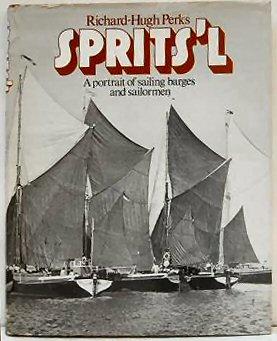 Seller image for SPRITS'L. A Portrait of sailing barges and sailormen. Written in collaboration with Patricia O'Driscoll and Alan Cordell. for sale by Marrins Bookshop