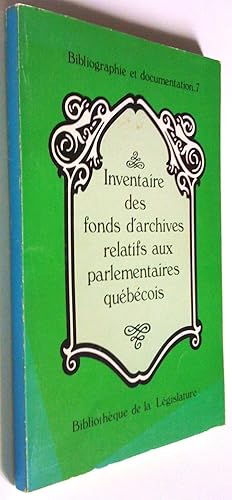 Seller image for Inventaire des fonds d'archives relatifs aux parlementaires qubcois for sale by Claudine Bouvier