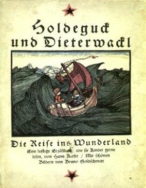 Holdeguck und Dieterwackl oder die Reise ins Wunderland.