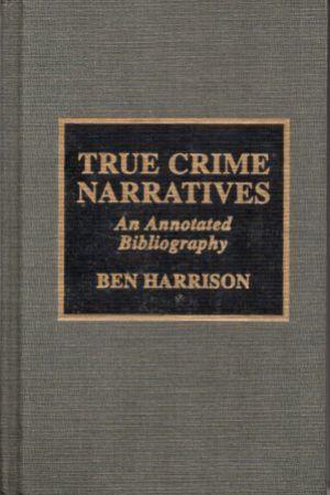 TRUE CRIME NARRATIVES An Annotated Bibliography