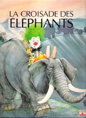 Image du vendeur pour La Croisade Des lphants mis en vente par Au vert paradis du livre