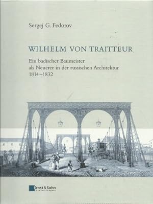 Wilhelm von Traitteur (Ein badischer Baumeister als Neuerer in der russischen Architektur 1814 - ...