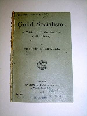 Bild des Verkufers fr Guild Socialism, A Criticism of the National Guild Theory. C.S.G. Special Studies No 1. zum Verkauf von Tony Hutchinson