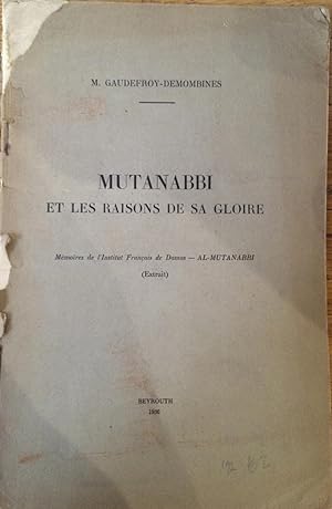 Seller image for Mutanabbi Et Les Raisons De Sa Gloire [Memoires de l'Institut francais de Damas.] for sale by Arthur Probsthain