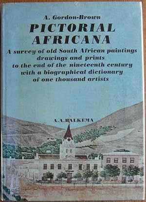 Imagen del vendedor de Pictorial Africana: A Survey of Old South African Paintings, Drawings, and Prints to the End of the Nineteenth Century, with a Biographical Dictionary of One Thousand Artists a la venta por CHAPTER TWO