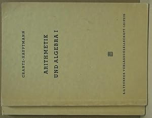 Arithmetik und Algebra. 2 Teile. Erster Teil: Die sieben Rechnungsarten. Gleichungen und Funktion...