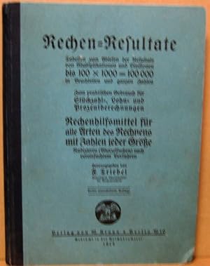 Rechen-Resultate. Tabellen zum Ablesen der Resultate von Multiplikationen und Divisionen bis 100 ...