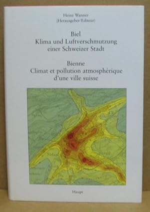 Biel. Klima und Luftverschmutzung einer Schweizer Stadt. Bienne. Climat et pollution atmospheriqu...