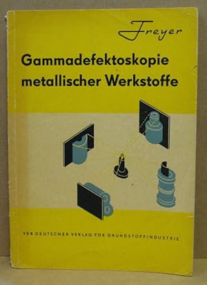 Bild des Verkufers fr Gammadefektoskopie metallischer Werkstoffe. zum Verkauf von Nicoline Thieme