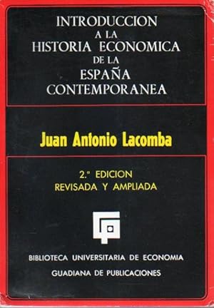 Imagen del vendedor de INTRODUCCIN A LA HISTORIA ECONMICA DE LA ESPAA CONTEMPORNEA. 2 edicin, revisada y ampliada. a la venta por angeles sancha libros