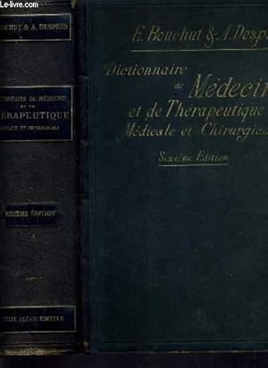 Seller image for DICTIONNAIRE DE MEDECINE ET DE THERAPEUTIQUE MEDICALE ET CHIRURGICALE COMPRENANT LE RESUME DE TOUTE LA MEDECINE ET DE TOUTE LA CHIRURGIE LES INDICATIONS THERAPEUTIQUES DE CHAQUE MALADIE LA MEDECINE OPERATOIRE LES ACCOUCHEMENTS L'OCULISTIQUE ETC. for sale by Le-Livre