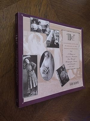 Seller image for I Do: Courtship, Love and Marriage on the American Frontier for sale by Barker Books & Vintage