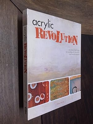 Acrylic Revolution: New Tricks and Techniques for Working with the World's Most Versatile Medium