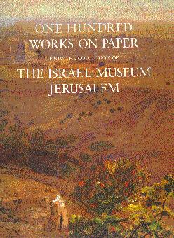 One Hundred Works on Paper from the Collection of the Israel Museum, Jerusalem