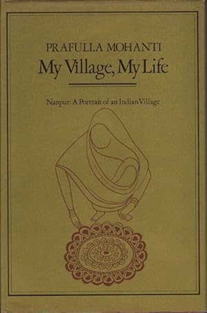 Bild des Verkufers fr My Village, My Life. Nanpur: A Portrait of an Indian Village. zum Verkauf von Asia Bookroom ANZAAB/ILAB